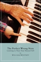 The Perfect Wrong Note: Learning to Trust Your Musical Self артикул 968a.