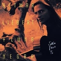 Ottmar Liebert & Luna Negra Solo Para Ti артикул 1665b.