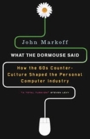 What the Dormouse Said: How the Sixties Counterculture Shaped the Personal Computer Industry артикул 1720b.